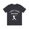 Bedstuy Slugger I Only Raise Hitters WR - Unisex Jersey Short Sleeve Tee