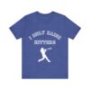 Bedstuy Slugger I Only Raise Hitters WR - Unisex Jersey Short Sleeve Tee